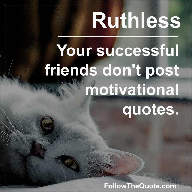 Quotepic 001 in the category Ruthless Quotes.