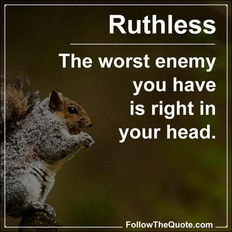 Slogan: The worst enemy you have is right in your head.