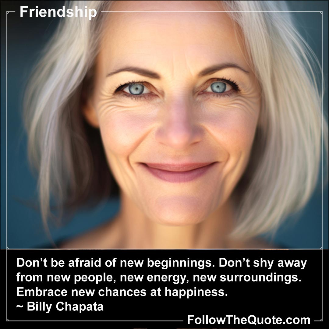 Quote: Don’t be afraid of new beginnings...