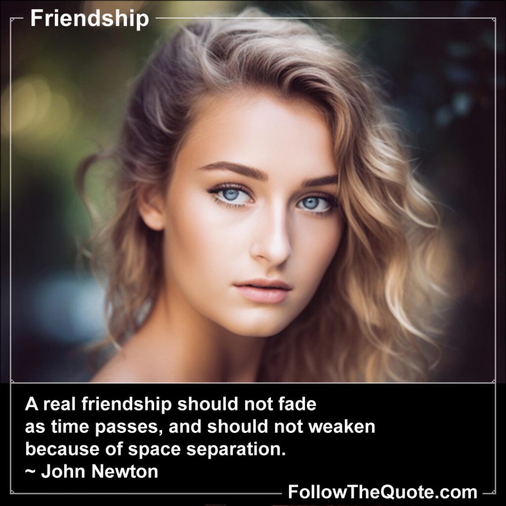 Quote: A real friendship should not fade as time passes...
