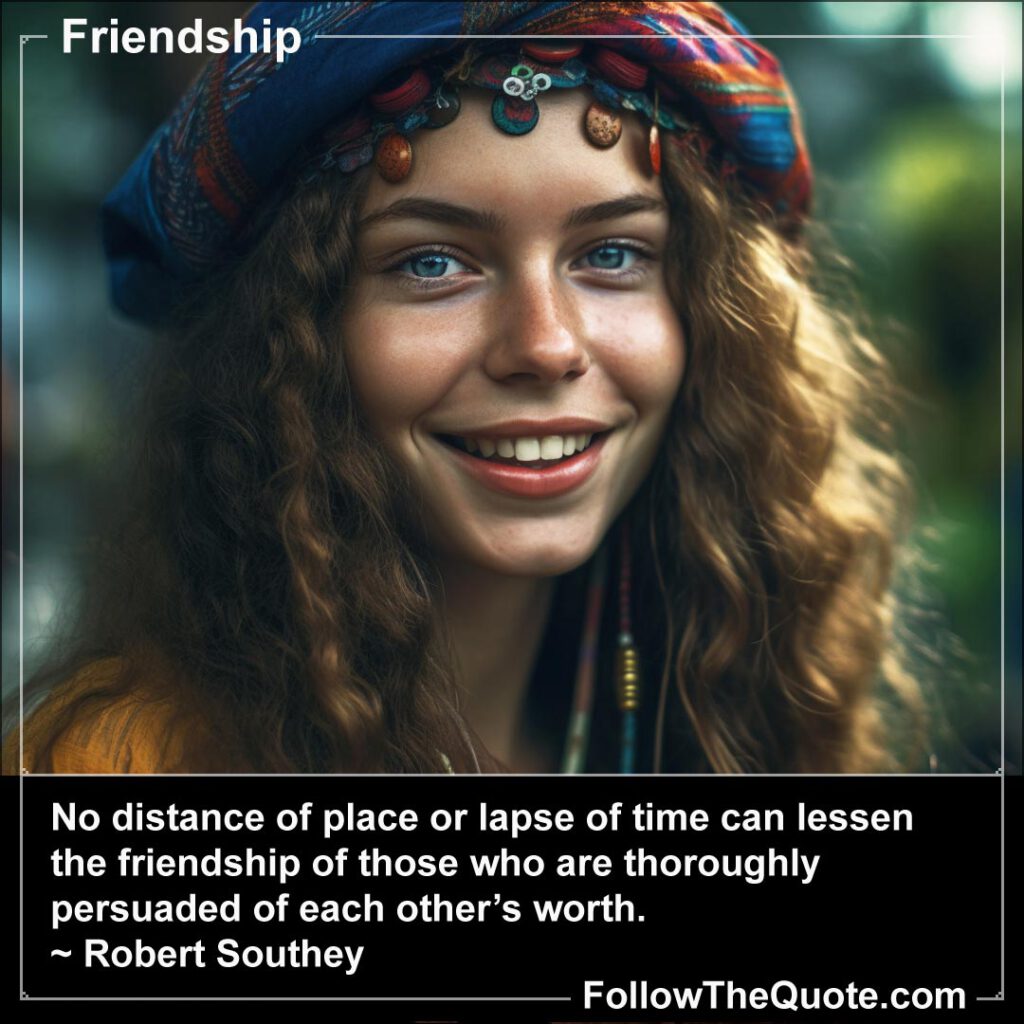 Quote: No distance of place or lapse of time can lessen...