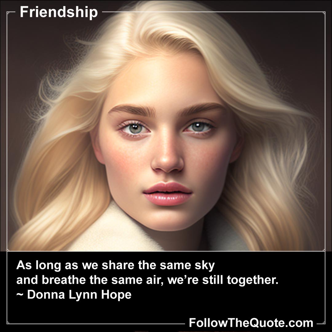 Quote: As long as we share the same sky and...