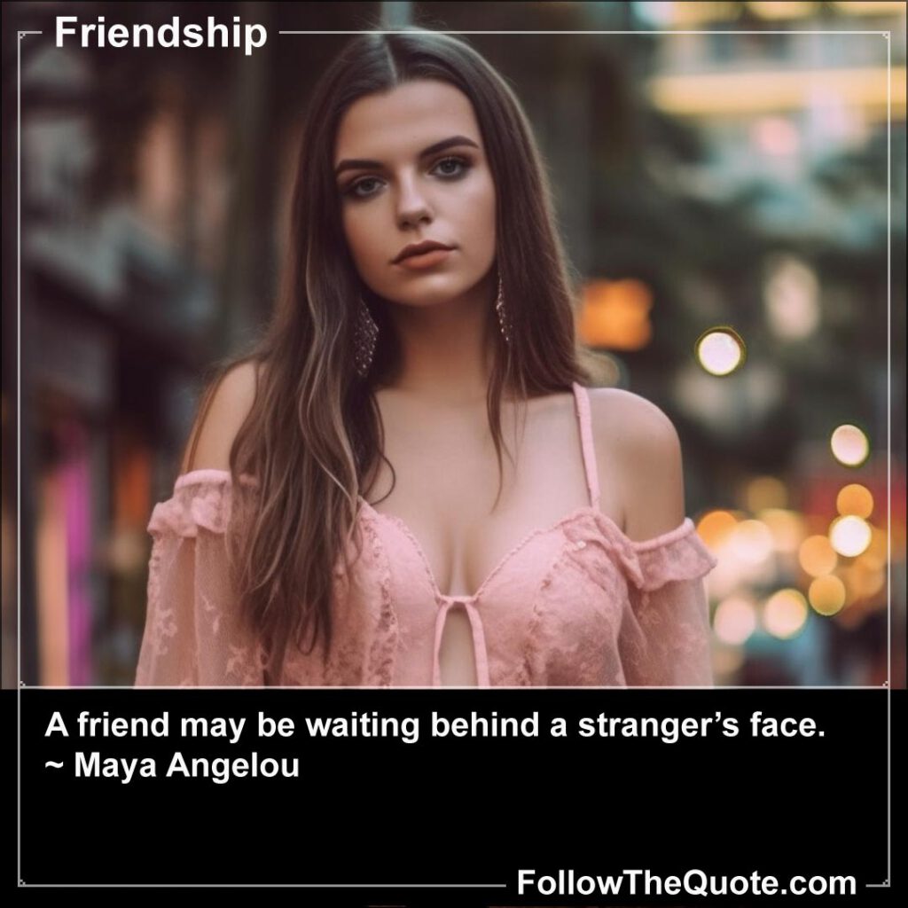 Quote: A friend may be waiting behind...