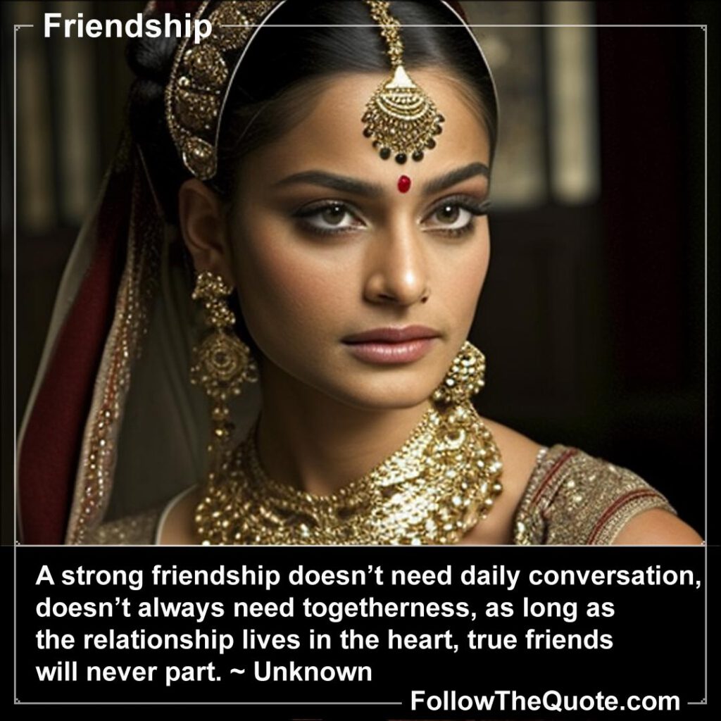 Quote: A strong friendship doesn’t need daily conversation...