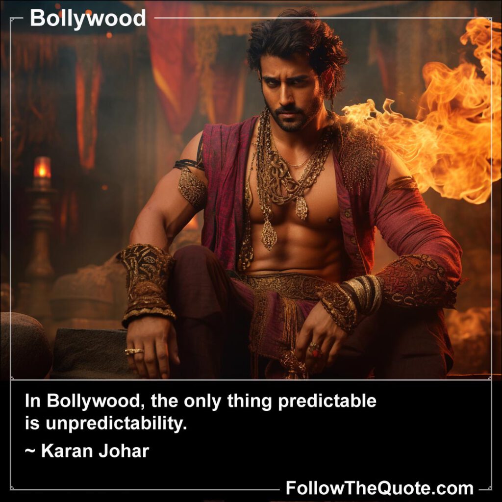 In Bollywood, the only certainty is uncertainty.